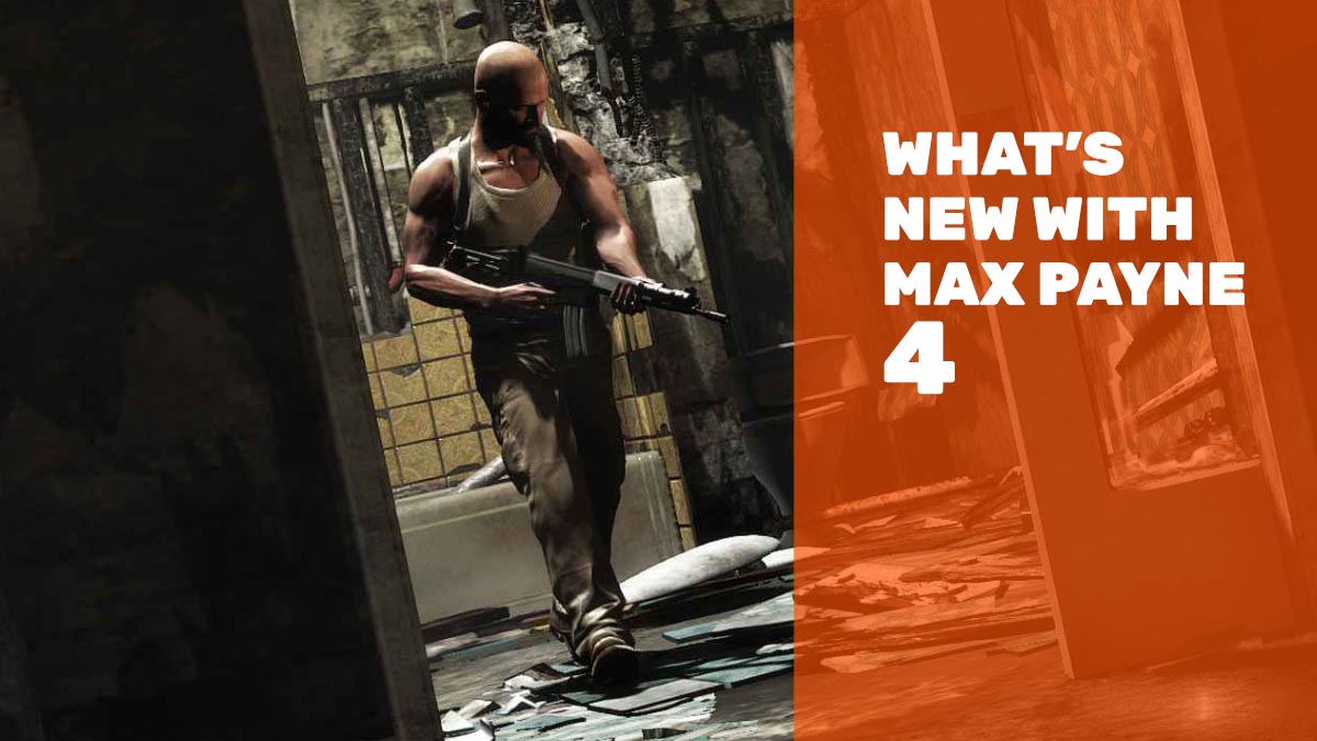 Max Payne 4 - News and what we'd love to see