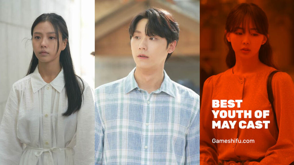 7 Best Youth of May Cast