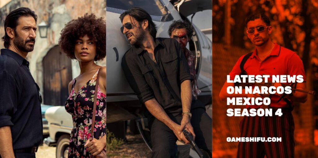 Latest News on Narcos Mexico Season 4