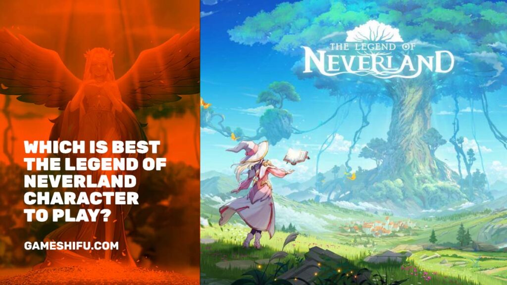 Which is best The Legend of Neverland Character to Play
