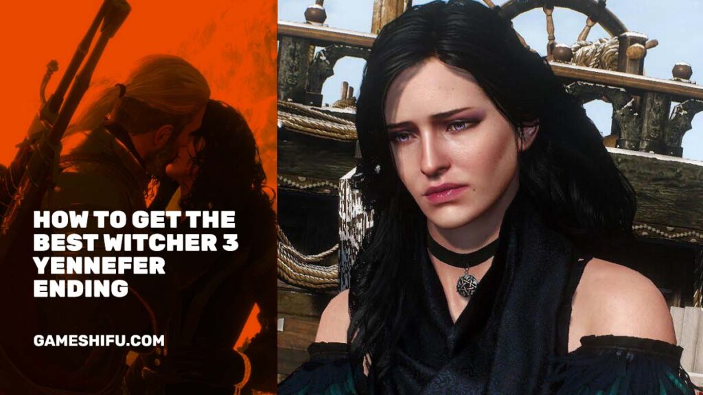 How to Get the Best Witcher 3 Yennefer Ending