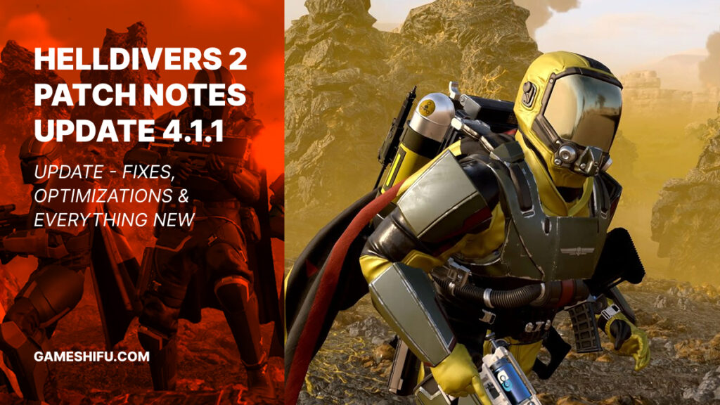 Helldivers 2 Patch Notes Update 4.1.1: Update – Fixes, Optimizations & Everything New