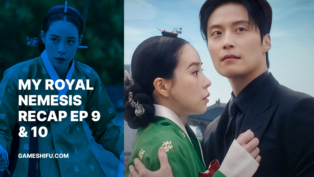 My Royal Nemesis Recap ep 9 & 10