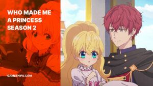 Who Made Me a Princess Season 2